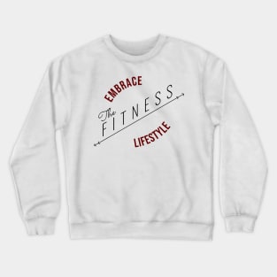 Embrace The Fitness Lifestyle | Minimal Text Aesthetic Streetwear Unisex Design for Fitness/Athletes | Shirt, Hoodie, Coffee Mug, Mug, Apparel, Sticker, Gift, Pins, Totes, Magnets, Pillows Crewneck Sweatshirt